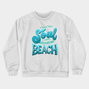 Beach Vibes. Motivational Quote. Hand Lettering for your Soul Crewneck Sweatshirt